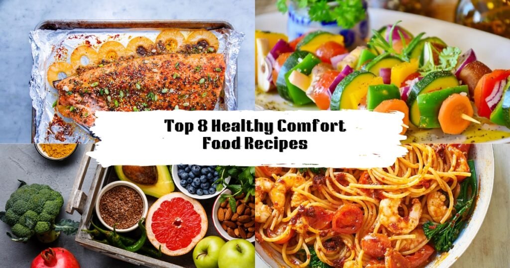 Top 8 Easy And Quick Healthy Comfort Food Recipes!